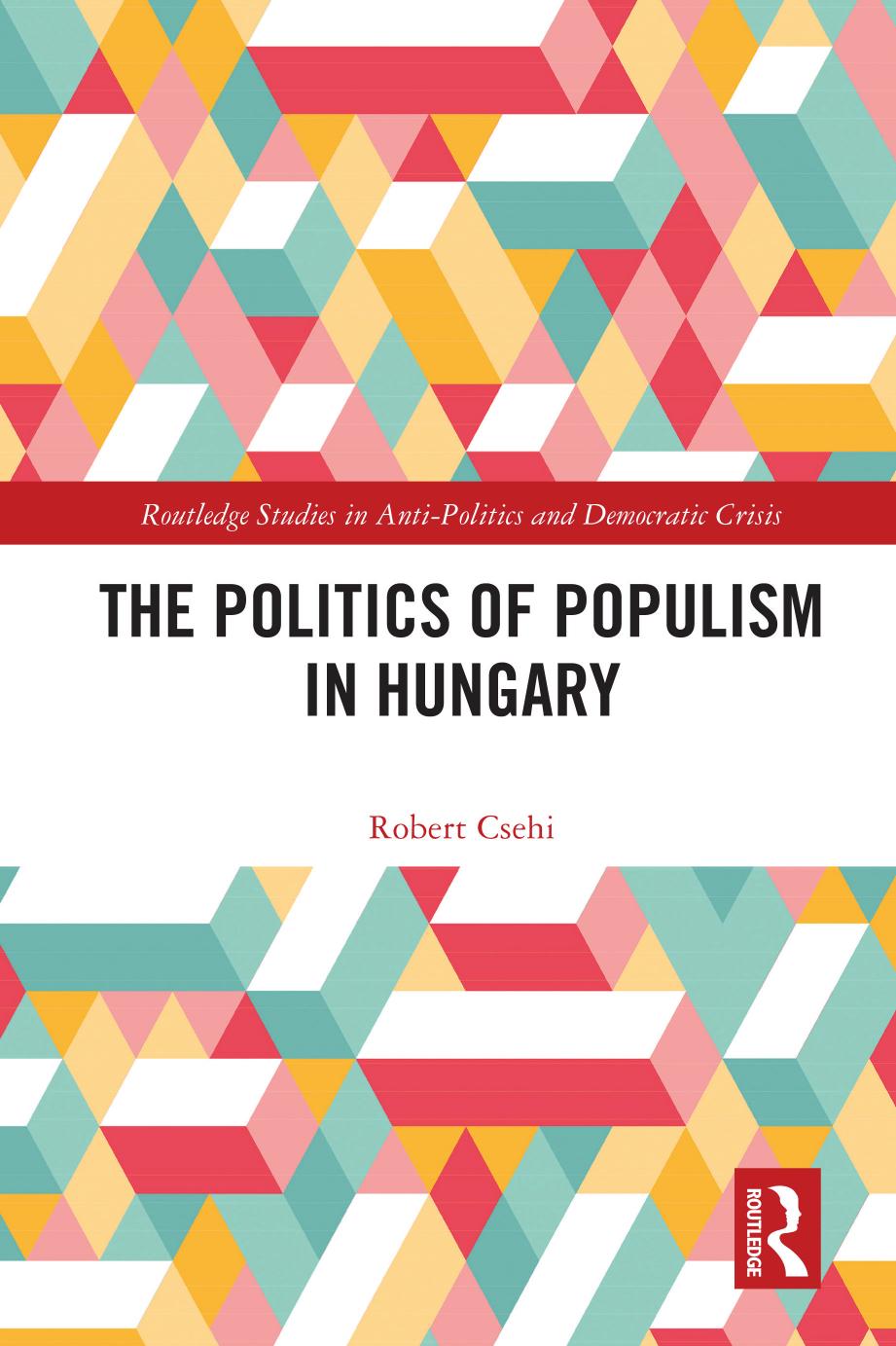 The Politics of Populism in Hungary by Robert Csehi
