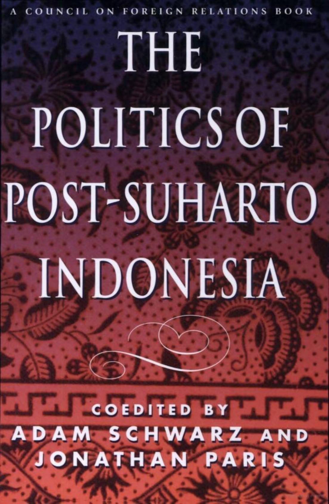 The Politics of Post-Suharto Indonesia by Adam Schwarz Jonathan Paris Lawrence J. Korb