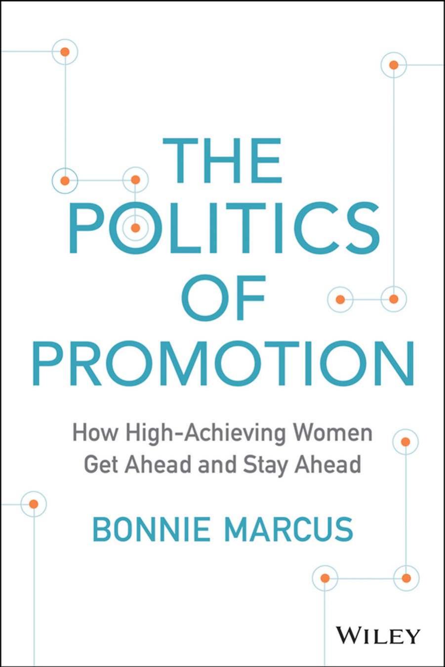The Politics of Promotion: How High-Achieving Women Get Ahead and Stay Ahead by Bonnie Marcus