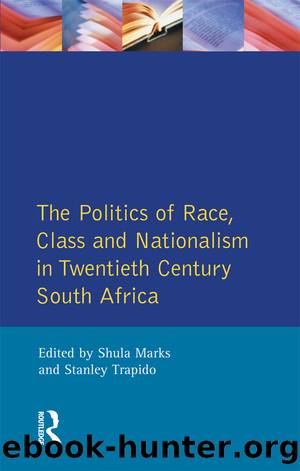 The Politics of Race, Class and Nationalism in Twentieth Century South Africa by S. Mark Stanley Trapido S. Marks