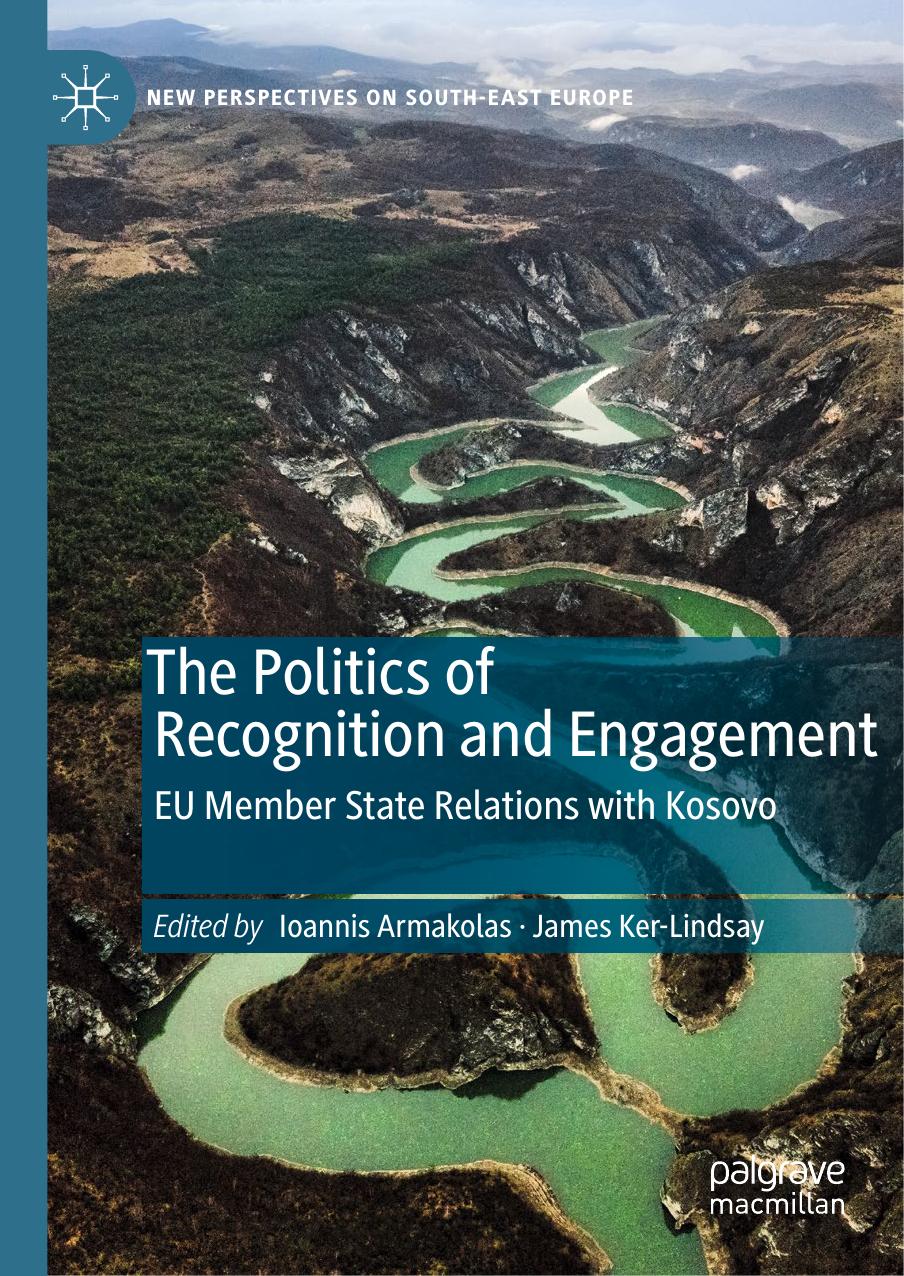 The Politics of Recognition and Engagement: EU Member State Relations with Kosovo by Unknow