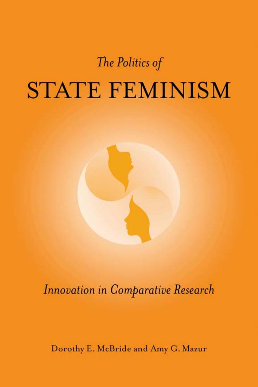 The Politics of State Feminism: Innovation in Comparative Research by Dorothy McBride; Amy G. Mazur