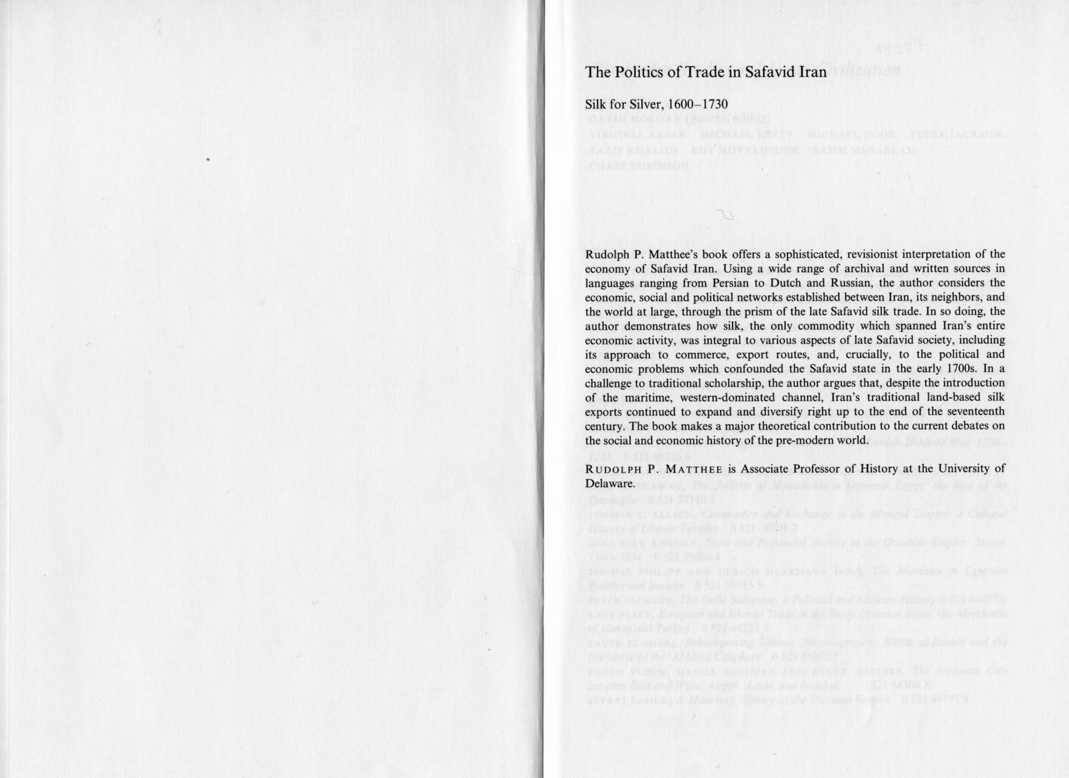 The Politics of Trade in Safavid Iran: Silk for Silver, 1600-1730 by Rudolph P. Matthee