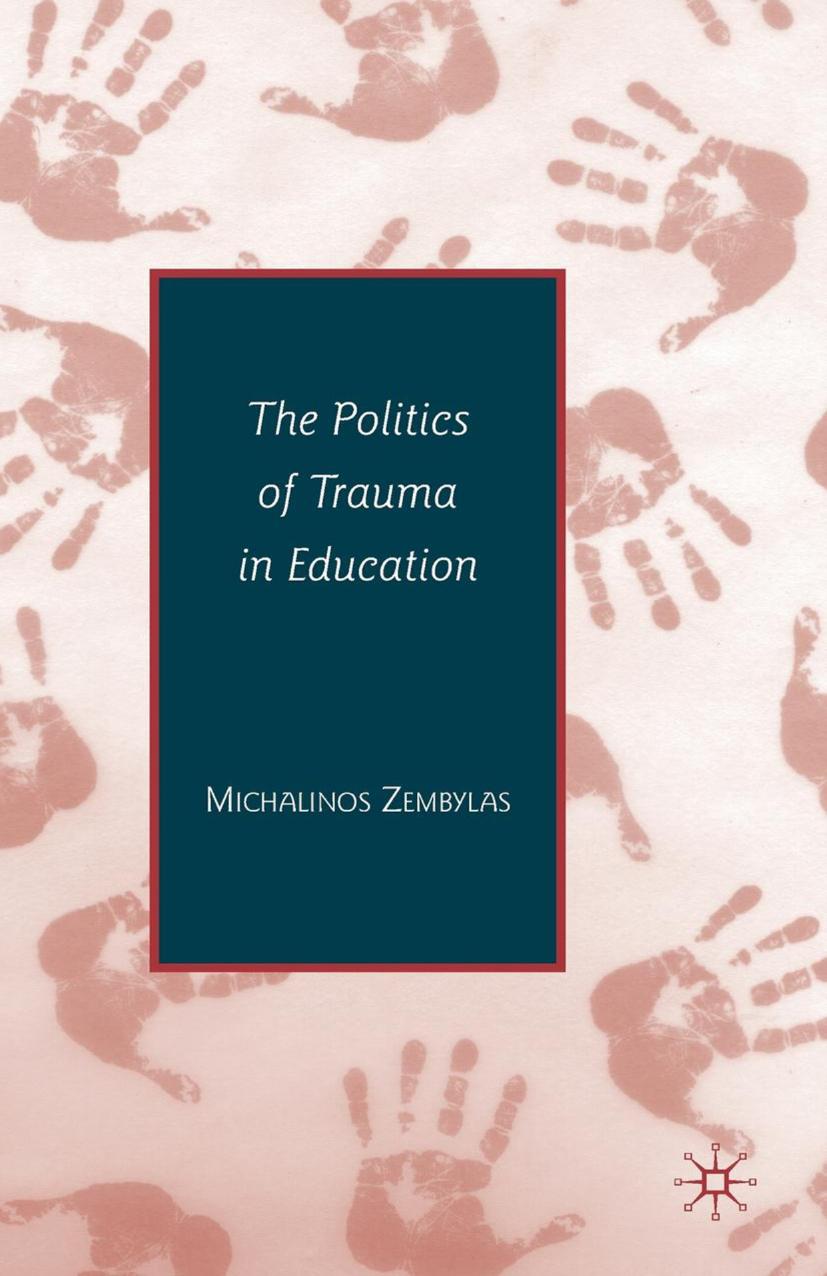 The Politics of Trauma in Education by Michalions Zembylas (auth.)