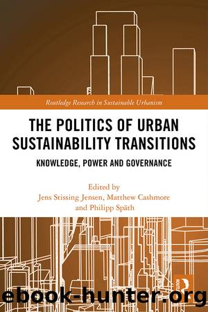 The Politics of Urban Sustainability Transitions: Knowledge, Power and Governance by unknow
