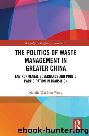 The Politics of Waste Management in Greater China by Natalie Wai Man Wong