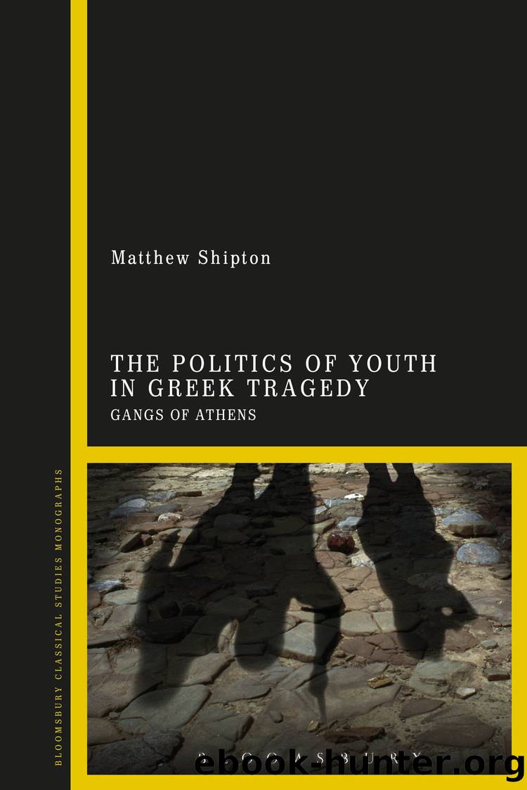The Politics of Youth in Greek Tragedy by Matthew Shipton;