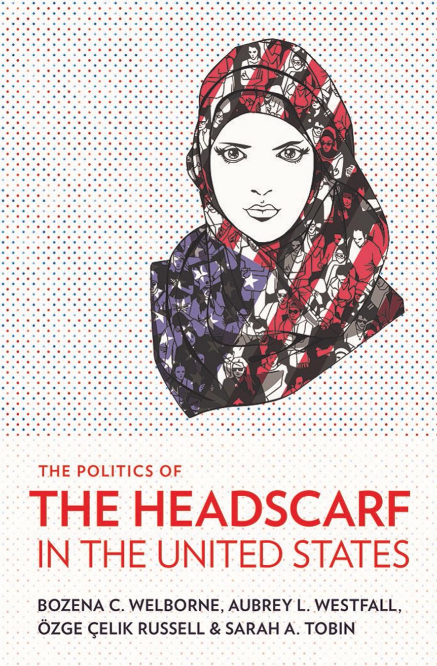 The Politics of the Headscarf in the United States by Bozena C. Welborne Aubrey L. Westfall Özge Çelik Russell & Sarah A. Tobin