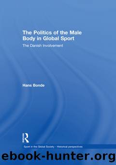 The Politics of the Male Body in Global Sport by Hans Bonde
