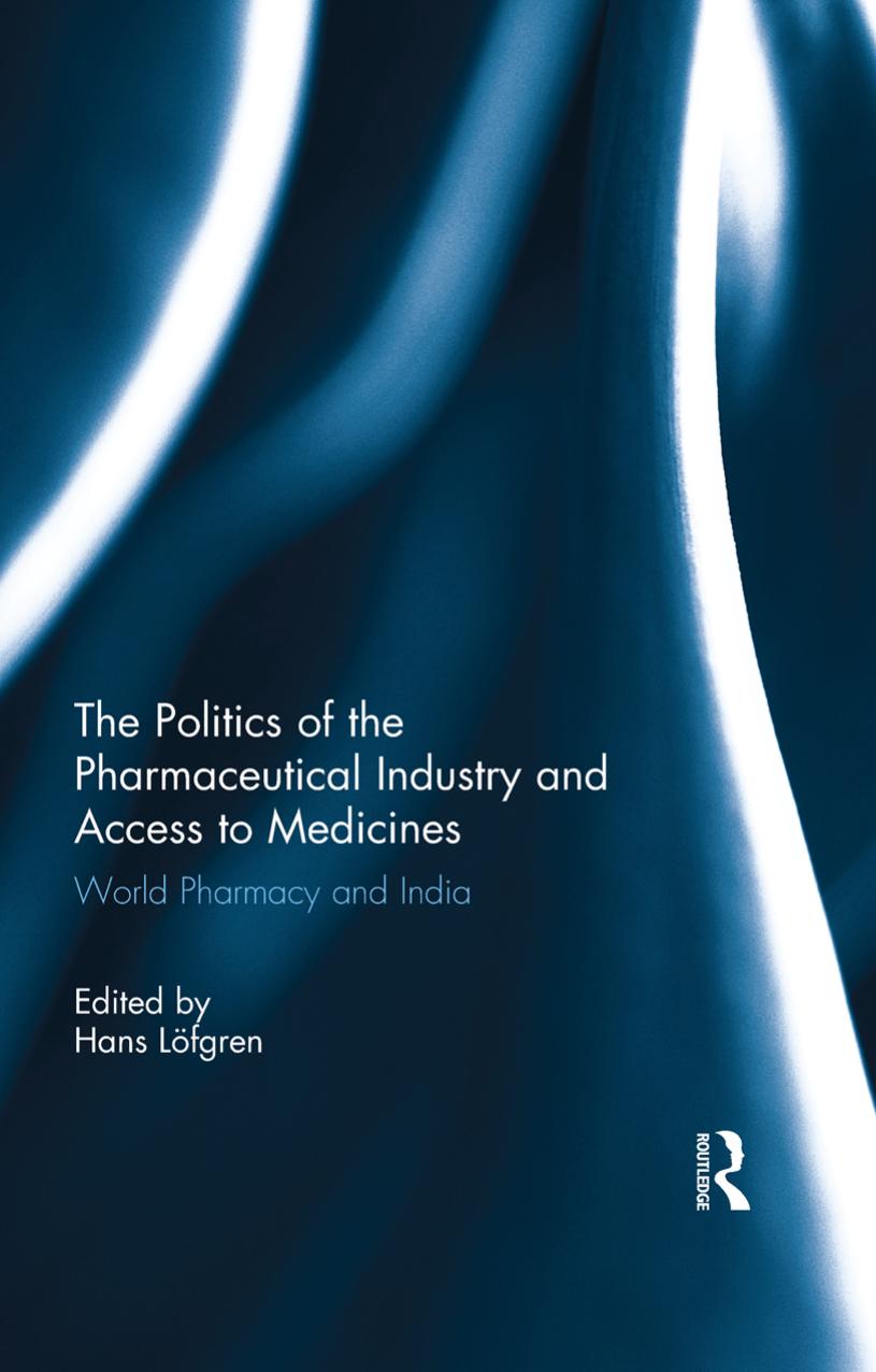 The Politics of the Pharmaceutical Industry and Access to Medicines: World Pharmacy and India by Hans Löfgren (editor)
