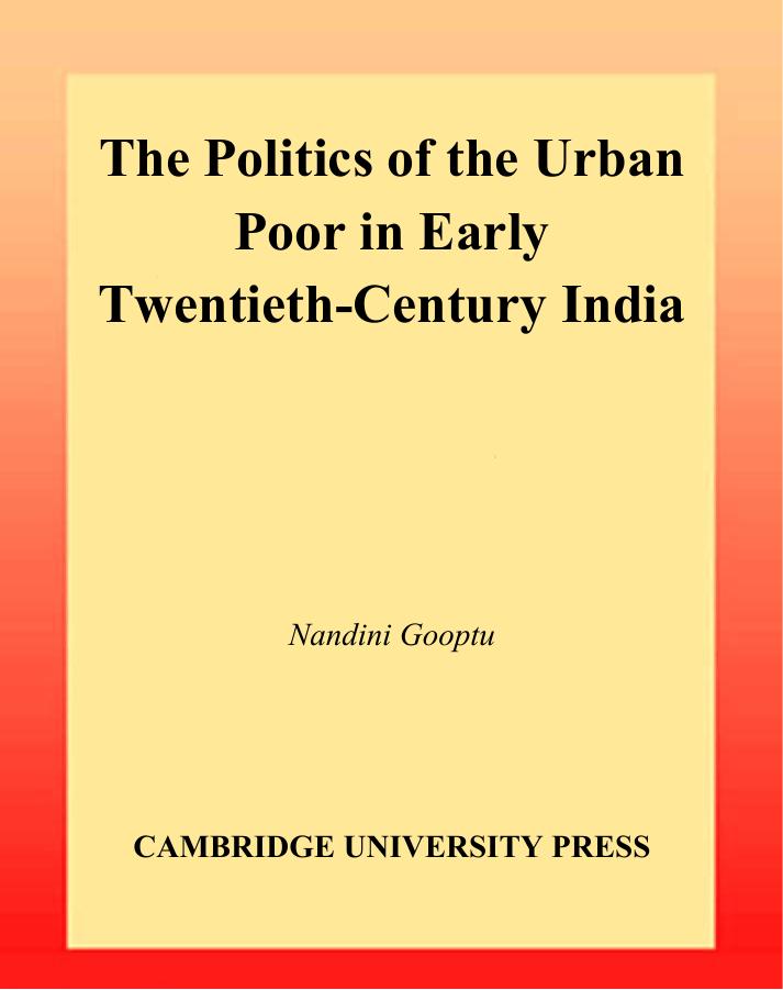 The Politics of the Urban Poor in Early Twentieth-Century India by Nandini Gooptu
