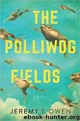 The Polliwog Fields by Jeremy Owen