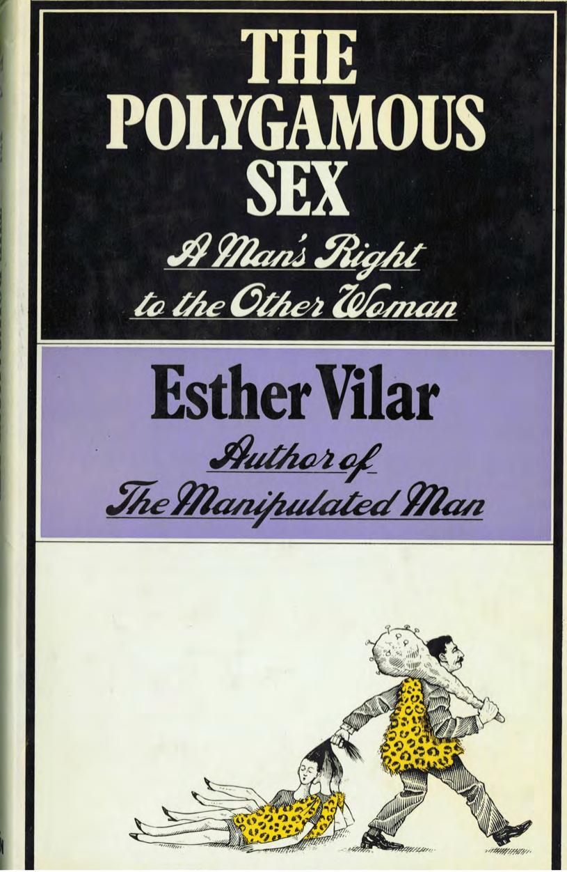 The Polygamous Sex by A Man's Right to the Other Woman (1976) by Esther Vilar