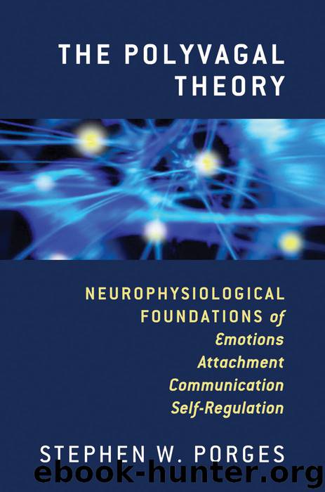 The Polyvagal Theory: Neurophysiological Foundations of Emotions, Attachment, Communication, and Self-Regulation by Stephen W. Porges