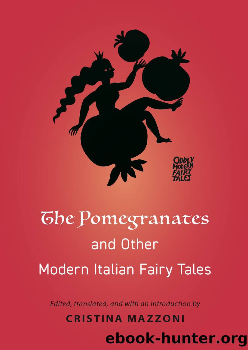 The Pomegranates and Other Modern Italian Fairy Tales by Cristina Mazzoni