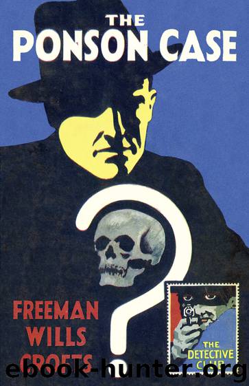The Ponson Case by Freeman Wills Crofts