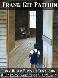 The Pony Rider Boys in Texas by Frank Gee Patchin