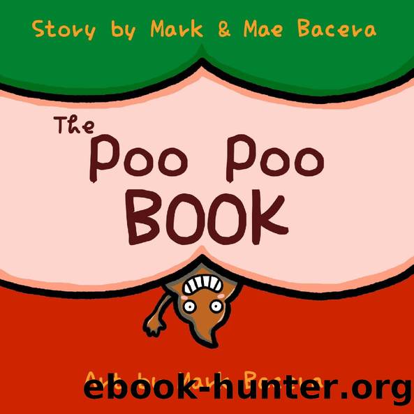The Poo Poo Book: A Book for Children to Enjoy and Learn about Toilet TimeâMake Potty Training Easy and Fun! (The Bewildering Body 1) by Mark Bacera & Mae Bacera