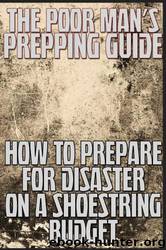 The Poor Man's Prepping Guide: How to Prepare for Disaster on a Shoestring Budget by M. Anderson