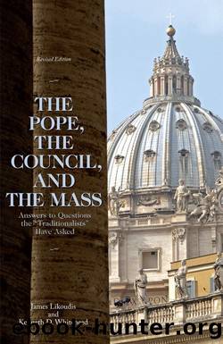 The Pope, the Council, and the Mass by James Likoudis & Kenneth D. Whitehead