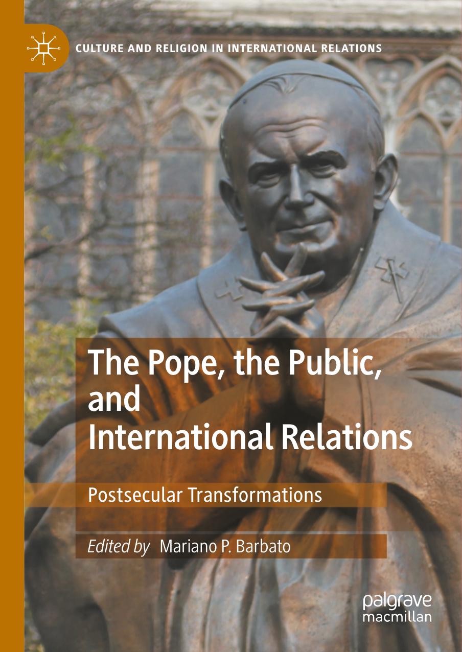 The Pope, the Public, and International Relations: Postsecular Transformations by Unknow