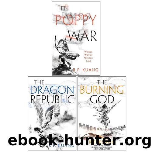 The Poppy War, the Dragon Republic, the Burning God by Kuang R. F