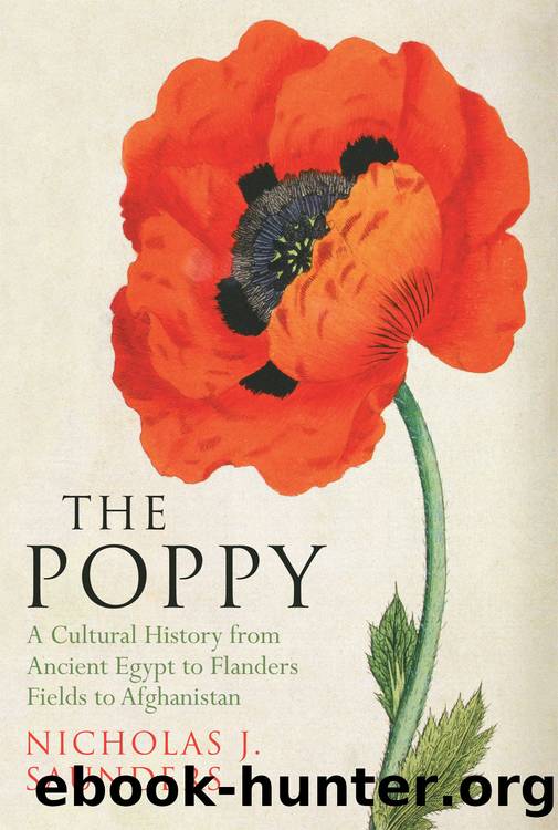 The Poppy: a Cultural History from Ancient Egypt to Flanders Fields to Afghanistan by Nicholas J. Saunders