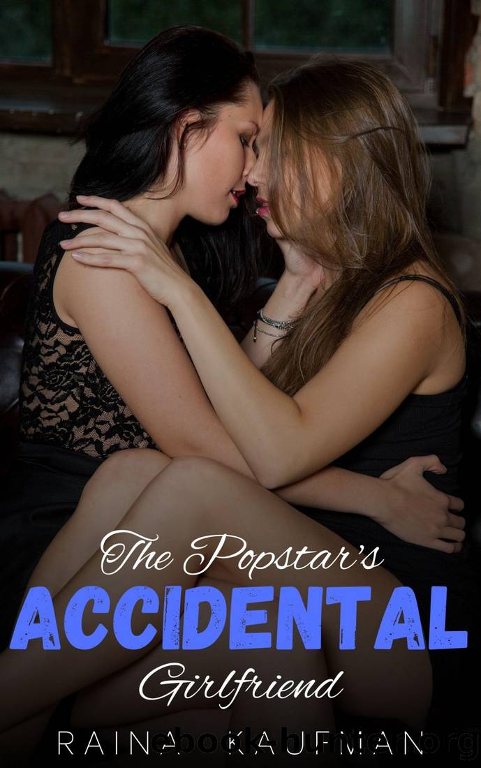 The Popstarâs Accidental Girlfriend: A LesbianSapphic Romance by Raina Kaufman