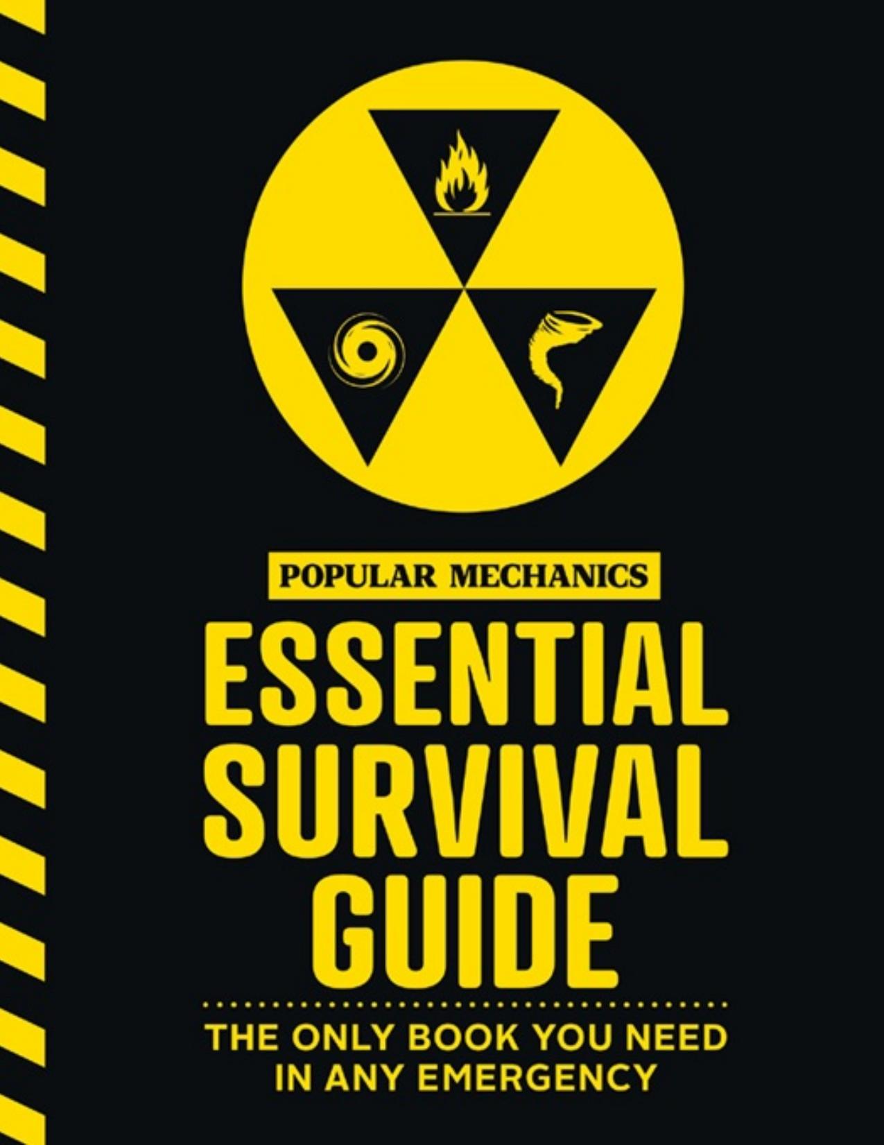 The Popular Mechanics Essential Survival Guide: The Only Book You Need in Any Emergency - PDFDrive.com by Popular Mechanics