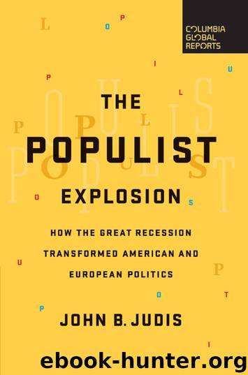 The Populist Explosion: How the Great Recession Transformed American and European Politics by John B. Judis