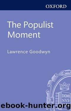 The Populist Moment: A Short History of the Agrarian Revolt in America by Goodwyn Lawrence