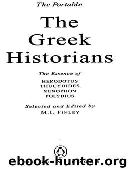 The Portable Greek Historians: The Essence of Herodotus, Thucydides, Xenophon, Polybius (Portable Library) by M. I. Finley