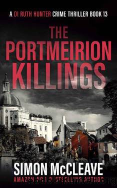 The Portmeirion Killings: A DI Ruth Hunter Crime Thriller Book #13 by Simon McCleave