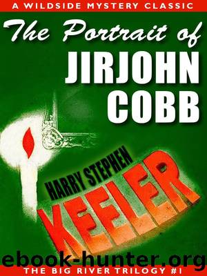 The Portrait of Jirjohn Cobb (Big River Trilogy #1) by Harry Stephen Keeler