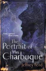 The Portrait of Mrs Charbuque by Jeffrey Ford
