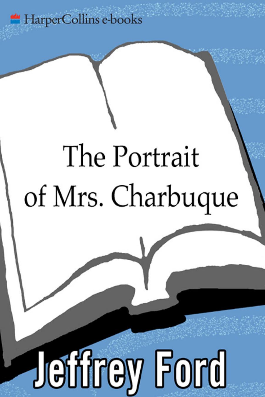 The Portrait of Mrs. Charbuque by Jeffrey Ford