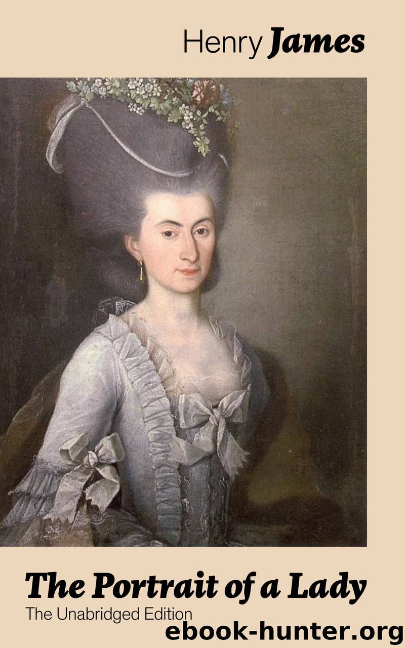 The Portrait of a Lady (The Unabridged Edition) by Henry James