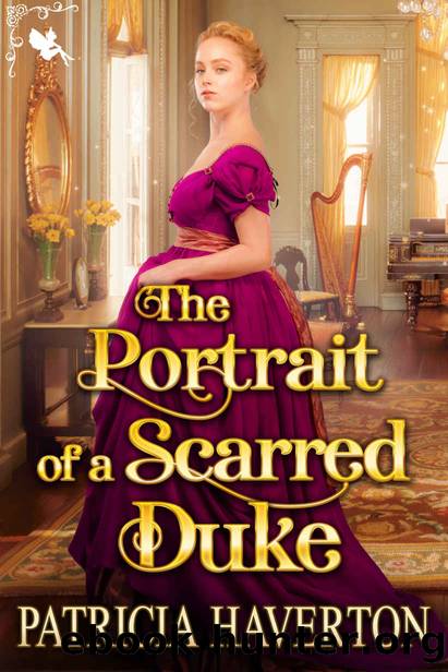 The Portrait of a Scarred Duke: A Historical Regency Romance Novel by Haverton Patricia
