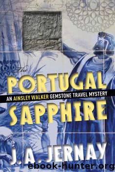 The Portugal Sapphire (An Ainsley Walker Gemstone Travel Mystery) by J.A. Jernay