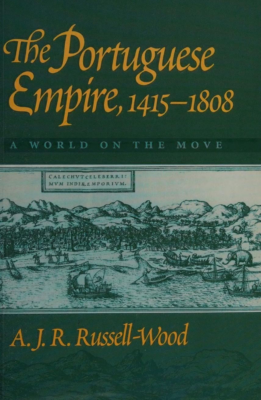 The Portuguese Empire, 1415-1808: A World on the Move by A.J.R. Russell-Wood