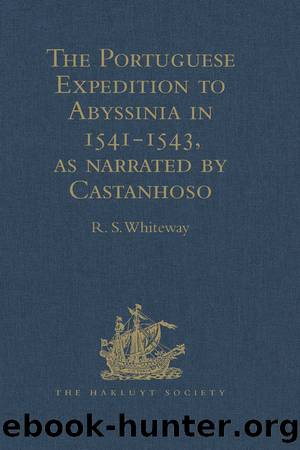 The Portuguese Expedition to Abyssinia in 1541-1543, as narrated by Castanhoso by R.S. Whiteway