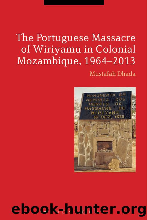 The Portuguese Massacre of Wiriyamu in Colonial Mozambique, 1964-2013 by Dhada Mustafah