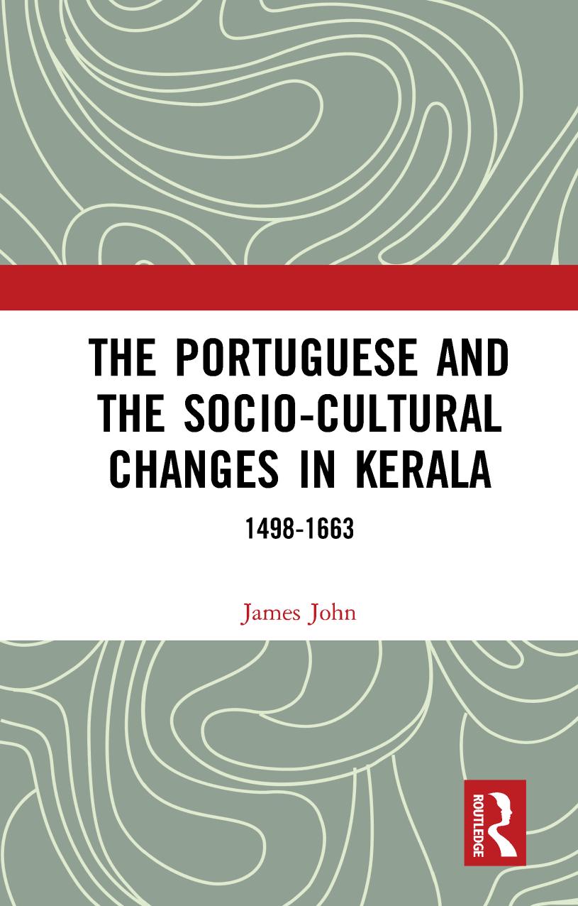 The Portuguese and the Socio-Cultural Changes in Kerala (1498-1663) by James John