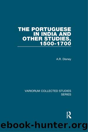 The Portuguese in India and Other Studies, 1500-1700 by A.R. Disney;