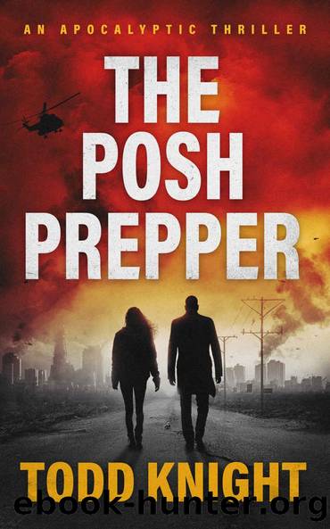 The Posh Prepper: An Apocalyptic Survival Thriller by Todd Knight