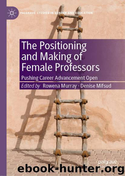 The Positioning and Making of Female Professors by Rowena Murray & Denise Mifsud