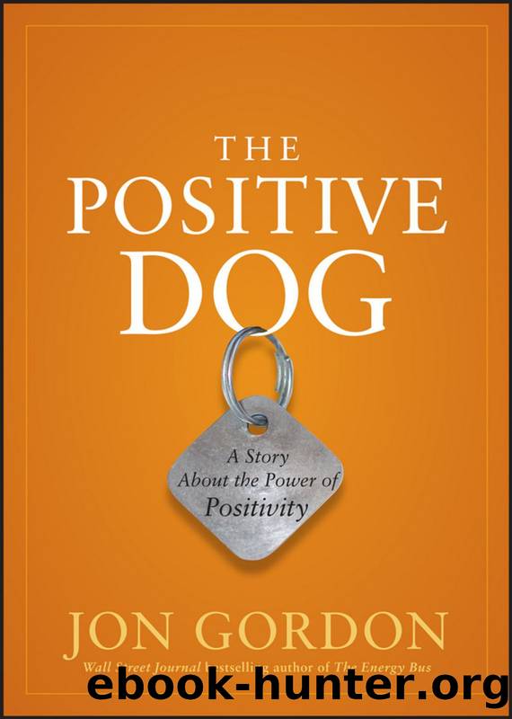 The Positive Dog: A Story About the Power of Positivity by Jon Gordon