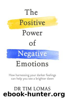 The Positive Power of Negative Emotions by Dr Tim Lomas