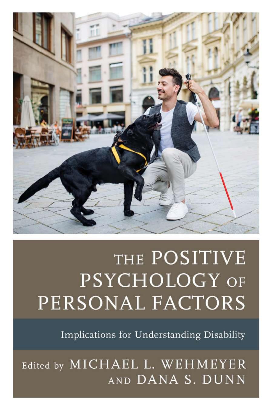 The Positive Psychology of Personal Factors: Implications for Understanding Disability by Michael L. Wehmeyer; Dana S. Dunn