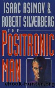 The Positronic Man (FORMATFIXED) by Isaac Asimov & Robert Silverberg